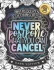 Introverts Coloring Book: Never Postpone What You Can Cancel: An Entertaining colouring Gift Book For Adults: 50 Funny & Sarcastic Colouring Pag Cover Image