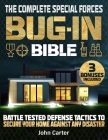 The Complete Special Forces Bug-In Bible: Battle-Tested Defense Tactics to Secure Your Home Against Any Disaster By John Carter Cover Image