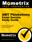 Amt Phlebotomy Exam Secrets Study Guide: Phlebotomy Test Review for the Amt's Registered Phlebotomy Technician Examination Cover Image
