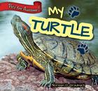 My Turtle (Pets Are Awesome!) By Norman D. Graubart Cover Image