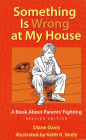 Something Is Wrong at My House: A Book About Parents' Fighting Cover Image