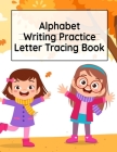 Alphabet Writing Practice Letter Tracing Book: Pre-Schooling ABC Handwriting Workbook For Exercises, Happiness & Fun During Fall Holidays By Dotty Page Cover Image