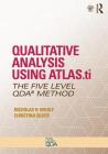 Qualitative Analysis Using Atlas.Ti: The Five-Level Qda(tm) Method (Developing Qualitative Inquiry) By Nicholas H. Woolf, Christina Silver Cover Image