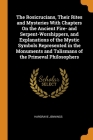 The Rosicrucians, Their Rites and Mysteries With Chapters On the Ancient Fire- and Serpent-Worshippers, and Explanations of the Mystic Symbols Represe Cover Image