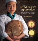 The Bread Baker's Apprentice, 15th Anniversary Edition: Mastering the Art of Extraordinary Bread [A Baking Book] By Peter Reinhart Cover Image
