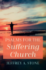 Psalms for the Suffering Church By Jeffrey A. Stone Cover Image