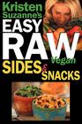 Kristen Suzanne's EASY Raw Vegan Sides & Snacks: Delicious & Easy Raw Food Recipes for Side Dishes, Snacks, Spreads, Dips, Sauces & Breakfast Cover Image