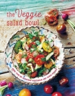 The Veggie Salad Bowl: More than 60 delicious vegetarian and vegan recipes Cover Image