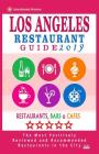 Los Angeles Restaurant Guide 2019: Best Rated Restaurants in Los Angeles - 500 restaurants, bars and cafés recommended for visitors, 2019 Cover Image