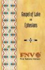 Gospel of Luke and Ephesians: First Nations Version Cover Image