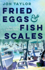 Fried Eggs and Fish Scales: Tales from a Sointula Troller By Jon Taylor Cover Image