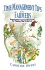 Time Management Tips for Farmers: Sustainable Farmers Share Tips For Taming The To-Do List By Caroline Owens Cover Image