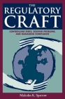 The Regulatory Craft: Controlling Risks, Solving Problems, and Managing Compliance By Malcolm K. Sparrow Cover Image