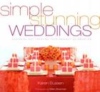 Simple Stunning Weddings: Designing and Creating Your Perfect Celebration By Karen Bussen, Ellen Silverman (Photographs by) Cover Image