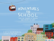 Adventures to School: Real-Life Journeys of Students from Around the World By Miranda Paul, Baptiste Paul, Isabel Muñoz (Illustrator) Cover Image