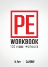 P.E. Workbook - 100 Workouts: No-Equipment Visual Workouts for Physical Education By N. Rey Cover Image