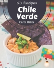 50 Chile Verde Recipes: Enjoy Everyday With Chile Verde Cookbook! Cover Image