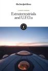 Extraterrestrials and U.F.O.S By The New York Times Editorial Staff (Editor) Cover Image
