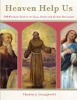 Heaven Help Us: 300 Patron Saints to Call Upon for Every Occasion By Thomas J. Craughwell Cover Image