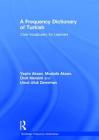 A Frequency Dictionary of Turkish (Routledge Frequency Dictionaries) By Yeşim Aksan, Mustafa Aksan, Ümit Mersinli Cover Image