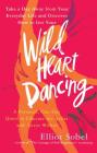 Wild Heart Dancing By Elliot Sobel Cover Image