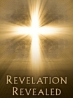 Revelation Revealed By Michael R. Binder Cover Image