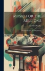 Music for the Millions; the Kimball Piano and Organ Story By Van Allen 1913-1984 Bradley Cover Image