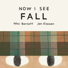 Now I See Fall By Mac Barnett, Jon Klassen (Illustrator) Cover Image