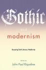 Gothic and Modernism: Essaying Dark Literary Modernity (Modern Fiction Studies Book) By John Paul Riquelme (Editor) Cover Image