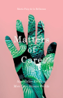 Matters of Care: Speculative Ethics in More than Human Worlds (Posthumanities #41) By María Puig de la Bellacasa Cover Image