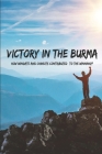 Victory In The Burma: How Wingate And Chindits Contributed To The Winning?: Burma Campaign 1944-45 Cover Image