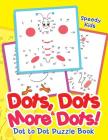 Dots, Dots & More Dots! Dot to Dot Puzzle Book By Speedy Kids Cover Image