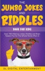 The Jumbo Jokes and Riddles Book for Kids (Part 2): Over 700 Hilarious Jokes, Riddles and Brain Teasers Fun for The Whole Family By Kidsville Books, DL Digital Entertainment Cover Image