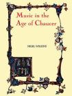 Music in the Age of Chaucer: Revised Edition, with `Chaucer Songs' (Chaucer Studies #1) By Nigel Wilkins Cover Image
