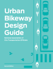 Urban Bikeway Design Guide, Second Edition By National Association of City Transportation Officials Cover Image