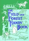 The Field and Forest Handy Book: New Ideas for Out of Doors (Nonpareil Book #94) By Daniel Carter Beard Cover Image