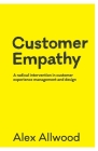 Customer Empathy: A radical intervention in customer experience management and design By Alex Allwood Cover Image