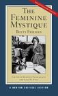 The Feminine Mystique: A Norton Critical Edition (Norton Critical Editions) By Betty Friedan, Kirsten Fermaglich (Editor), Lisa Fine (Editor) Cover Image