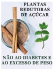 Plantas hipoglicêmicas: Plantas redutoras de açúcar - não ao diabetes e ao excesso de peso Cover Image