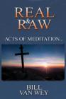 Real & Raw: Acts of Meditation... Cover Image