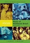 Focus: Music of Northeast Brazil [With CD (Audio)] (Focus on World Music) Cover Image