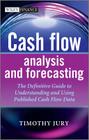 Cash Flow Analysis and Forecasting: The Definitive Guide to Understanding and Using Published Cash Flow Data (Wiley Finance) Cover Image