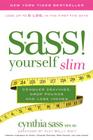 S.A.S.S. Yourself Slim: Conquer Cravings, Drop Pounds, and Lose Inches By Cynthia Sass Cover Image