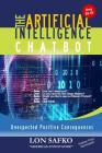 The Artificial Intelligence Chatbot: Unexpected Positive Consequences By Lon Safko Cover Image