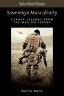 Sovereign Masculinity: Gender Lessons from the War on Terror (Studies in Feminist Philosophy) By Bonnie Mann Cover Image