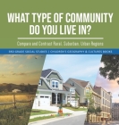 What Type of Community Do You Live In? Compare and Contrast Rural, Suburban, Urban Regions 3rd Grade Social Studies Children's Geography & Cultures Bo Cover Image