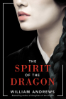 The Spirit of the Dragon By William Andrews Cover Image