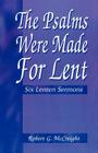 Psalms Were Made for Lent: Six Lenten Sermons By Robert G. McCreight Cover Image