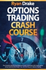 Options Trading Crash Course: The Complete Step-By-Step Beginners Guide To Monetize with Small Capitals Using Statistical Advantages, Tips, And Tech Cover Image