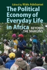 The Political Economy of Everyday Life in Africa: Beyond the Margins Cover Image